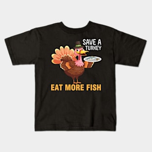 Turkey Pilgrim Chef Thanksgiving Save A Turkey Eat More Fish Kids T-Shirt